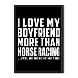 I Love My Boyfriend More Than Horse Racing ...He Bought Me This - Portrait Frame Photo Tile