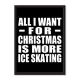 All I Want For Christmas Is More Ice Skating - Portrait Frame Photo Tile