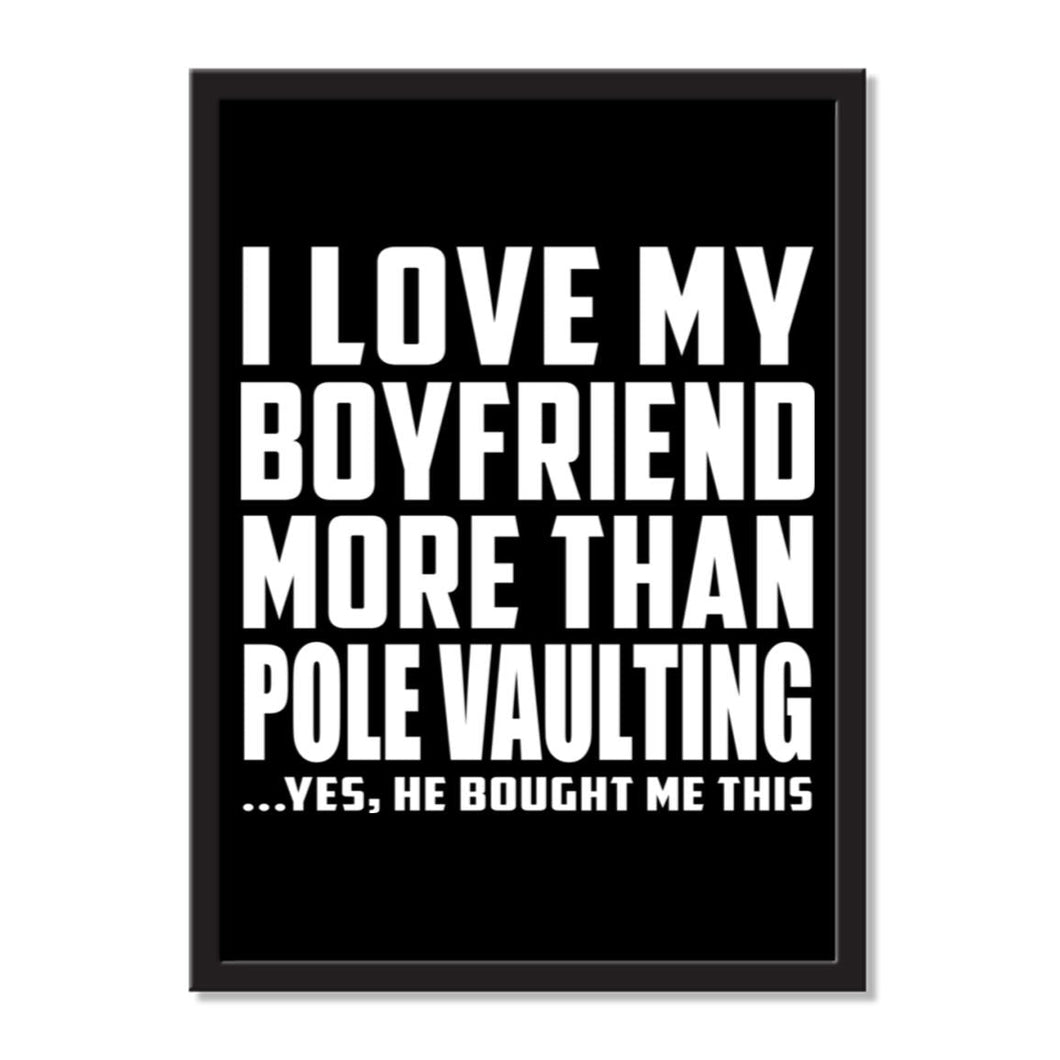 I Love My Boyfriend More Than Pole Vaulting ...He Bought Me This - Portrait Frame Photo Tile