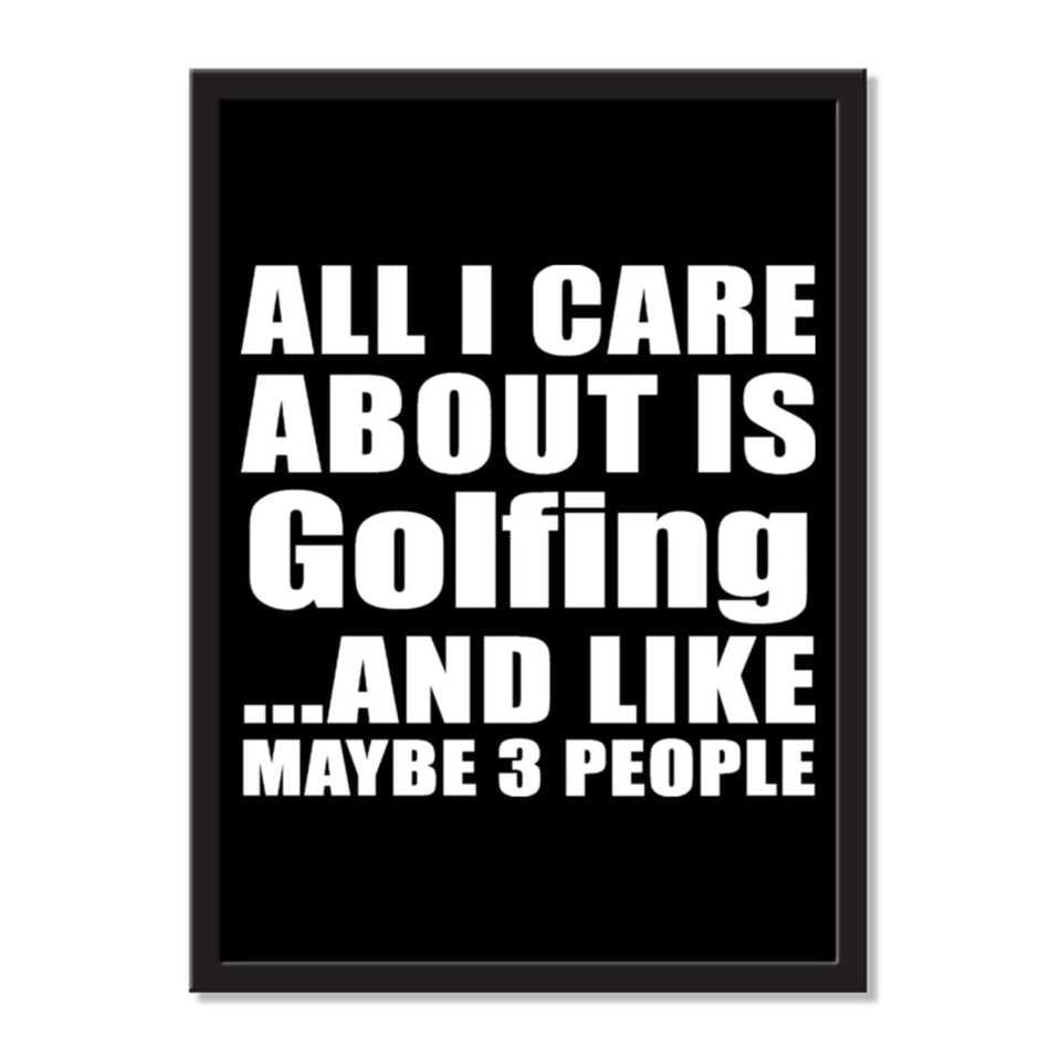 All I Care About Is Golfing And Like Maybe 3 People - Portrait Frame Photo Tile