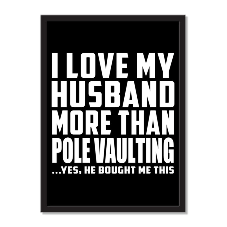 I Love My Husband More Than Pole Vaulting ...He Bought Me This - Portrait Frame Photo Tile