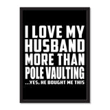 I Love My Husband More Than Pole Vaulting ...He Bought Me This - Portrait Frame Photo Tile