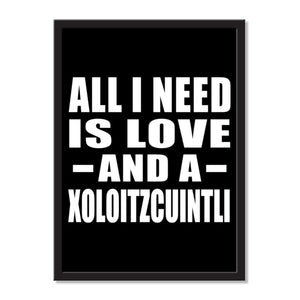 All I Need Is Love And A Xoloitzcuintli - Portrait Frame Photo Tile