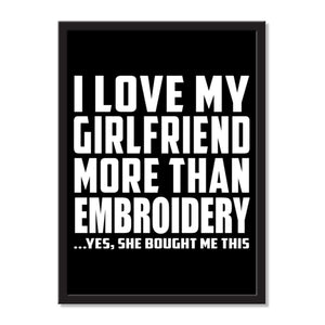 I Love My Girlfriend More Than Embroidery ...She Bought Me This - Portrait Frame Photo Tile