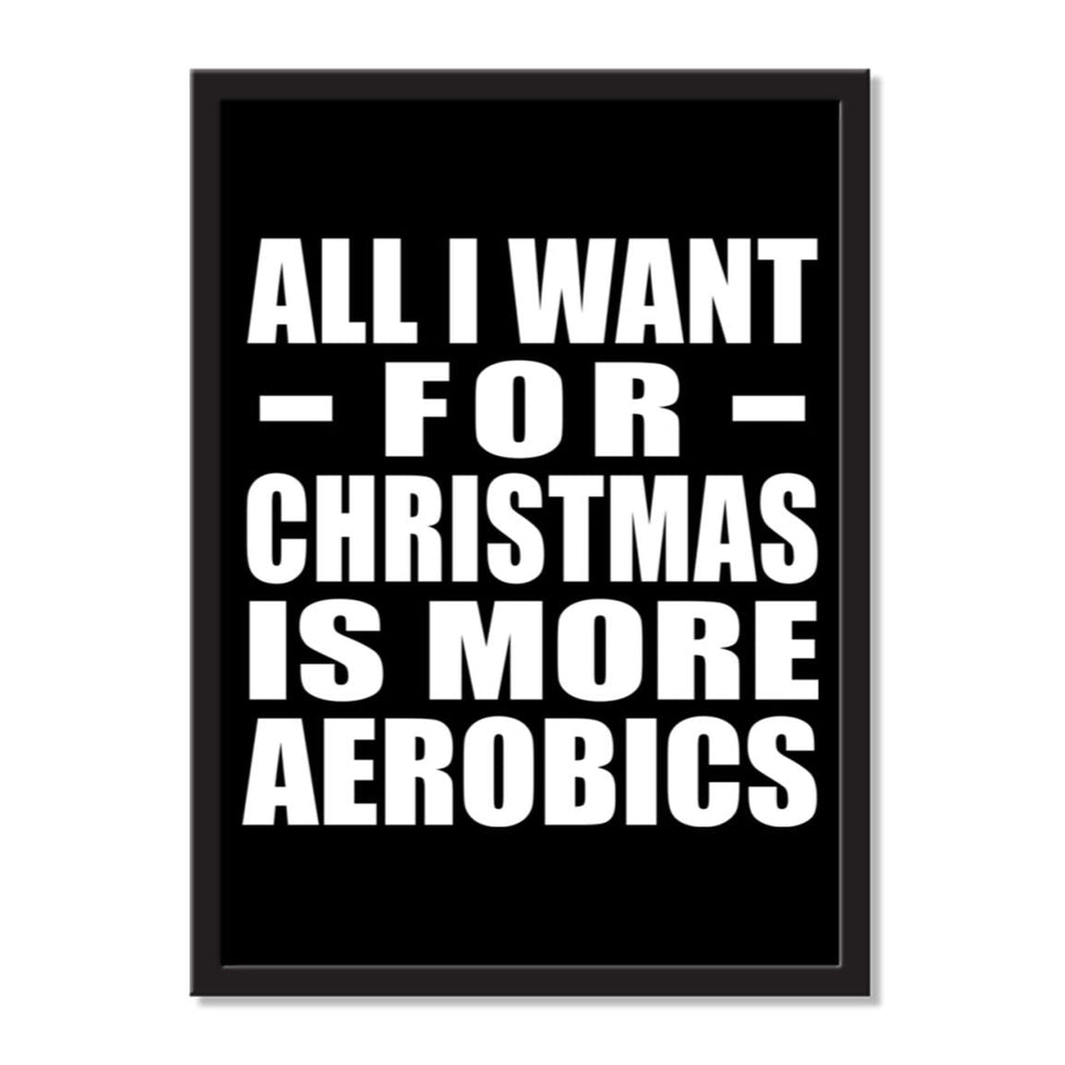 All I Want For Christmas Is More Aerobics - Portrait Frame Photo Tile