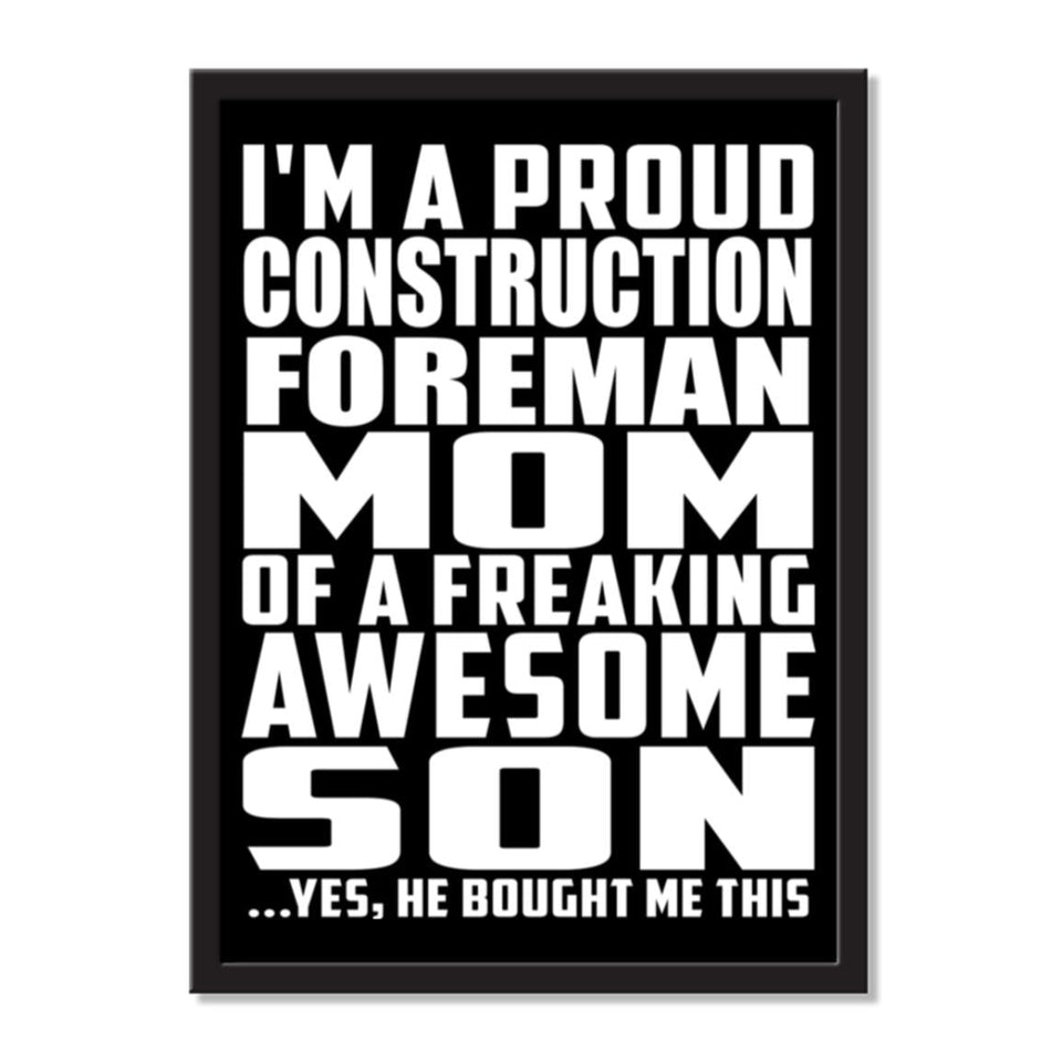 I'm A Proud Construction Foreman Mom Of A Freaking Awesome Son, He Bought Me This - Portrait Frame Photo Tile