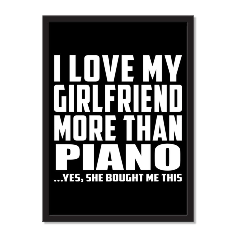 I Love My Girlfriend More Than Piano ...She Bought Me This - Portrait Frame Photo Tile