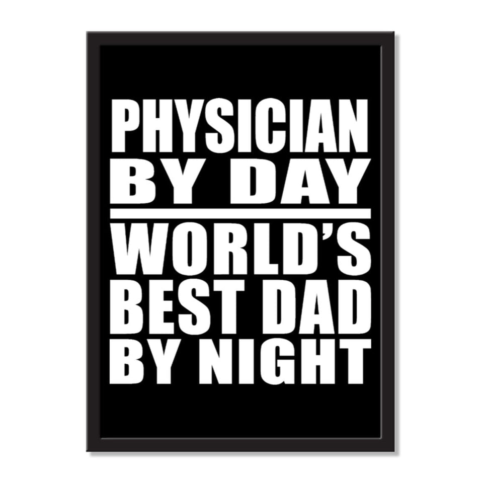 Physician By Day World's Best Dad By Night - Portrait Frame Photo Tile