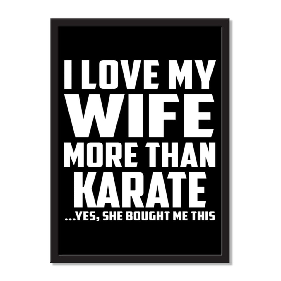 I Love My Wife More Than Karate ...Yes, She Bought Me This - Portrait Frame Photo Tile