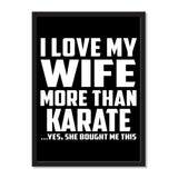 I Love My Wife More Than Karate ...Yes, She Bought Me This - Portrait Frame Photo Tile
