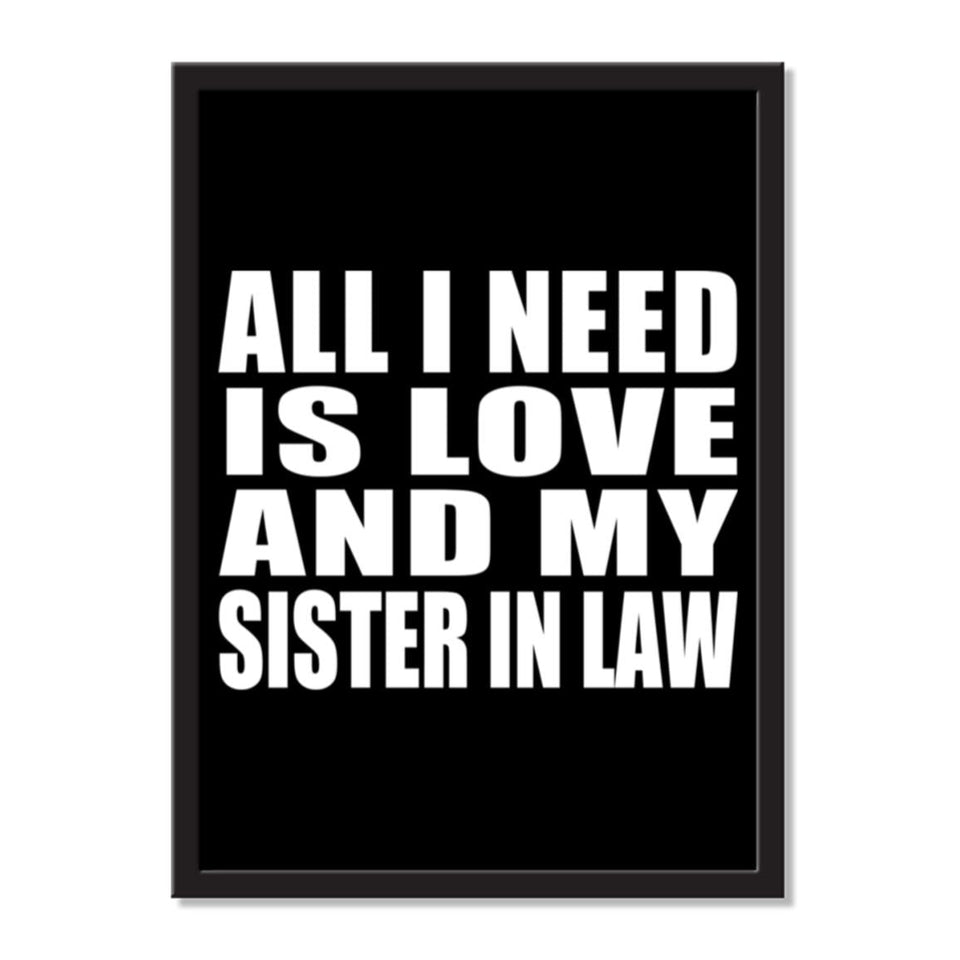 All I Need Is Love And My Sister In Law - Portrait Frame Photo Tile