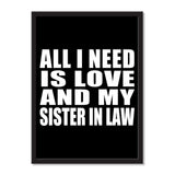 All I Need Is Love And My Sister In Law - Portrait Frame Photo Tile