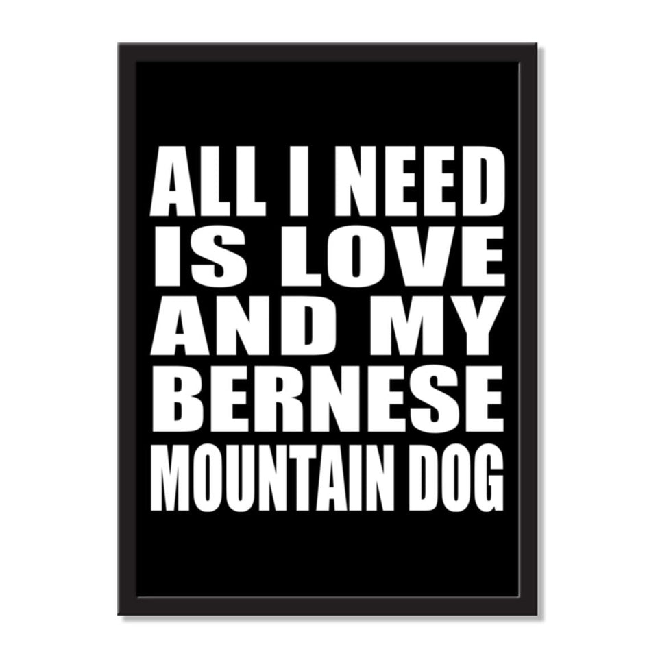 All I Need Is Love And My Bernese Mountain Dog - Portrait Frame Photo Tile