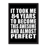 It Took Me 84 Years To Become This Awesome And Almost Perfect - Portrait Frame Photo Tile