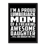 I'm A Proud Lumberjack Mom Of A Freaking Awesome Daughter, She Bought Me This - Portrait Frame Photo Tile