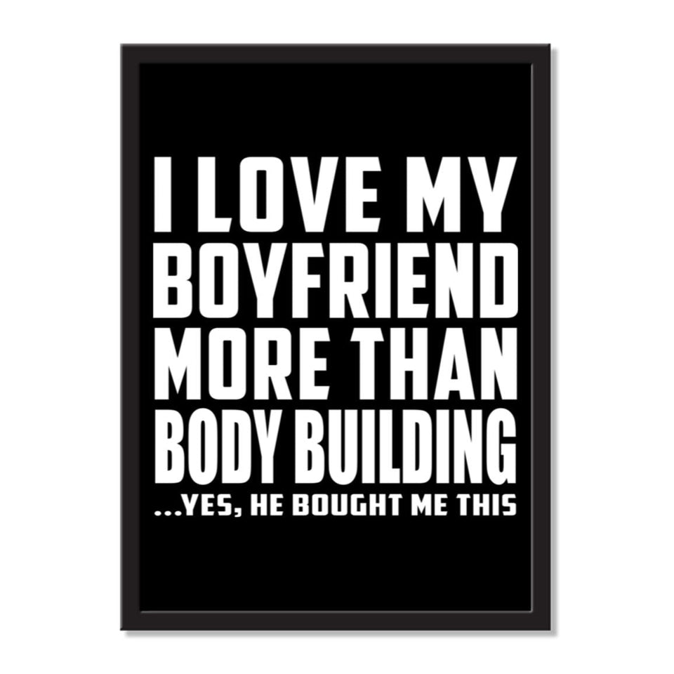 I Love My Boyfriend More Than Body Building ...He Bought Me This - Portrait Frame Photo Tile