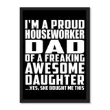 I'm A Proud Houseworker Dad Of A Freaking Awesome Daughter, She Bought Me This - Portrait Frame Photo Tile