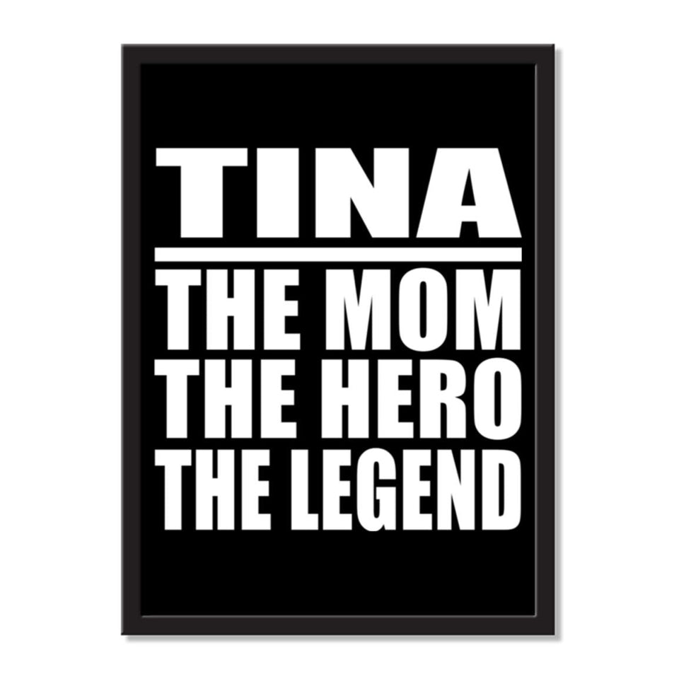 Tina The Mom The Hero The Legend - Portrait Frame Photo Tile