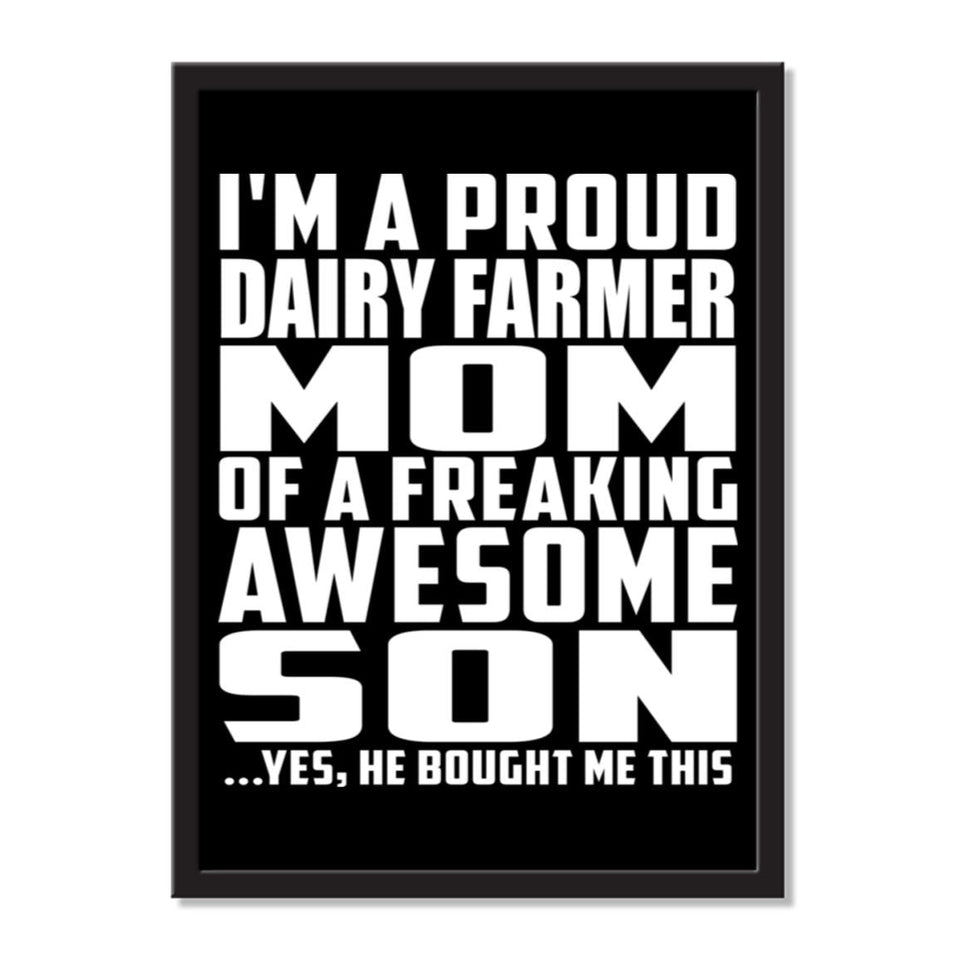 I'm A Proud Dairy Farmer Mom Of A Freaking Awesome Son, He Bought Me This - Portrait Frame Photo Tile