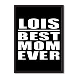 Lois Best Mom Ever - Portrait Frame Photo Tile