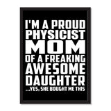 I'm A Proud Physicist Mom Of A Freaking Awesome Daughter, She Bought Me This - Portrait Frame Photo Tile