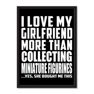 I Love My Girlfriend More Than Collecting Miniature Figurines ...She Bought Me This - Portrait Frame Photo Tile