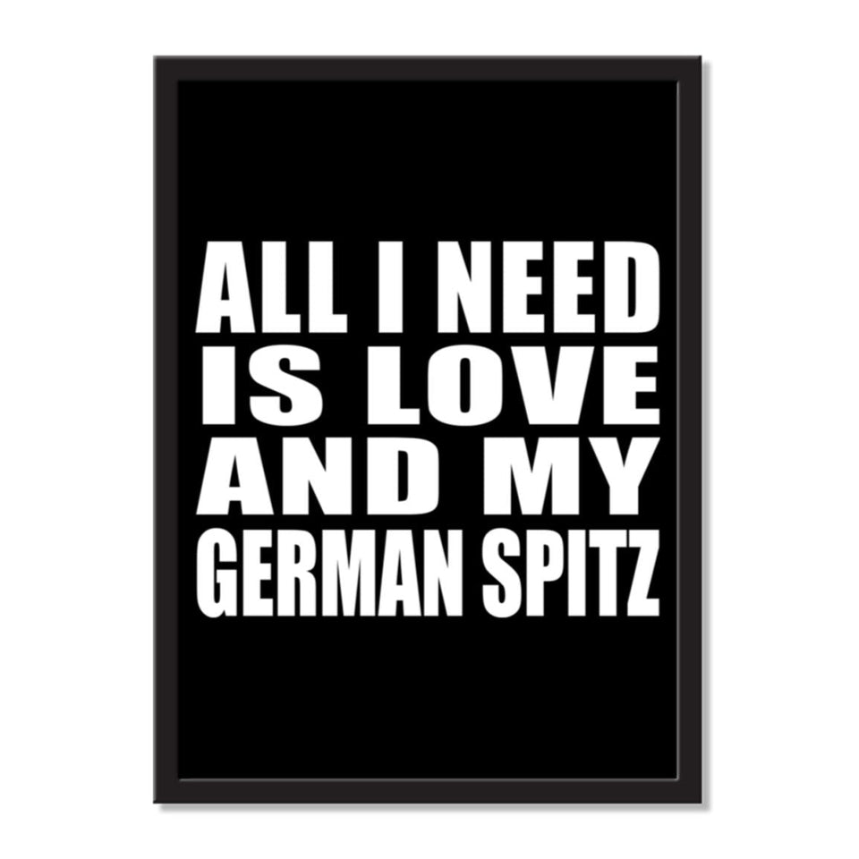 All I Need Is Love And My German Spitz - Portrait Frame Photo Tile