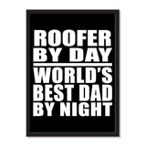 Roofer By Day World's Best Dad By Night - Portrait Frame Photo Tile