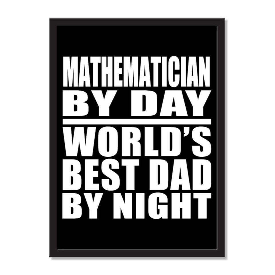 Mathematician By Day World's Best Dad By Night - Portrait Frame Photo Tile