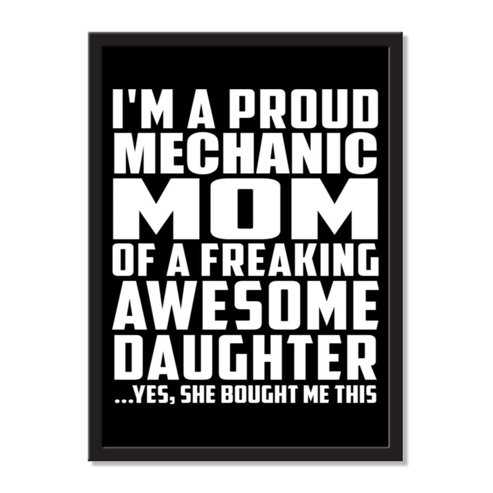 I'm A Proud Mechanic Mom Of A Freaking Awesome Daughter, She Bought Me This - Portrait Frame Photo Tile