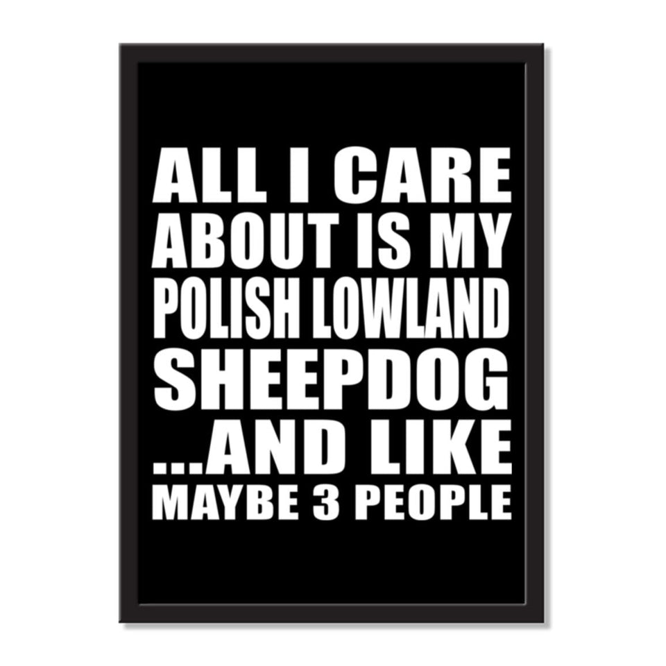 All I Care About Is My Polish Lowland Sheepdog And Like Maybe 3 People - Portrait Frame Photo Tile