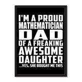 I'm A Proud Mathematician Dad Of A Freaking Awesome Daughter, She Bought Me This - Portrait Frame Photo Tile