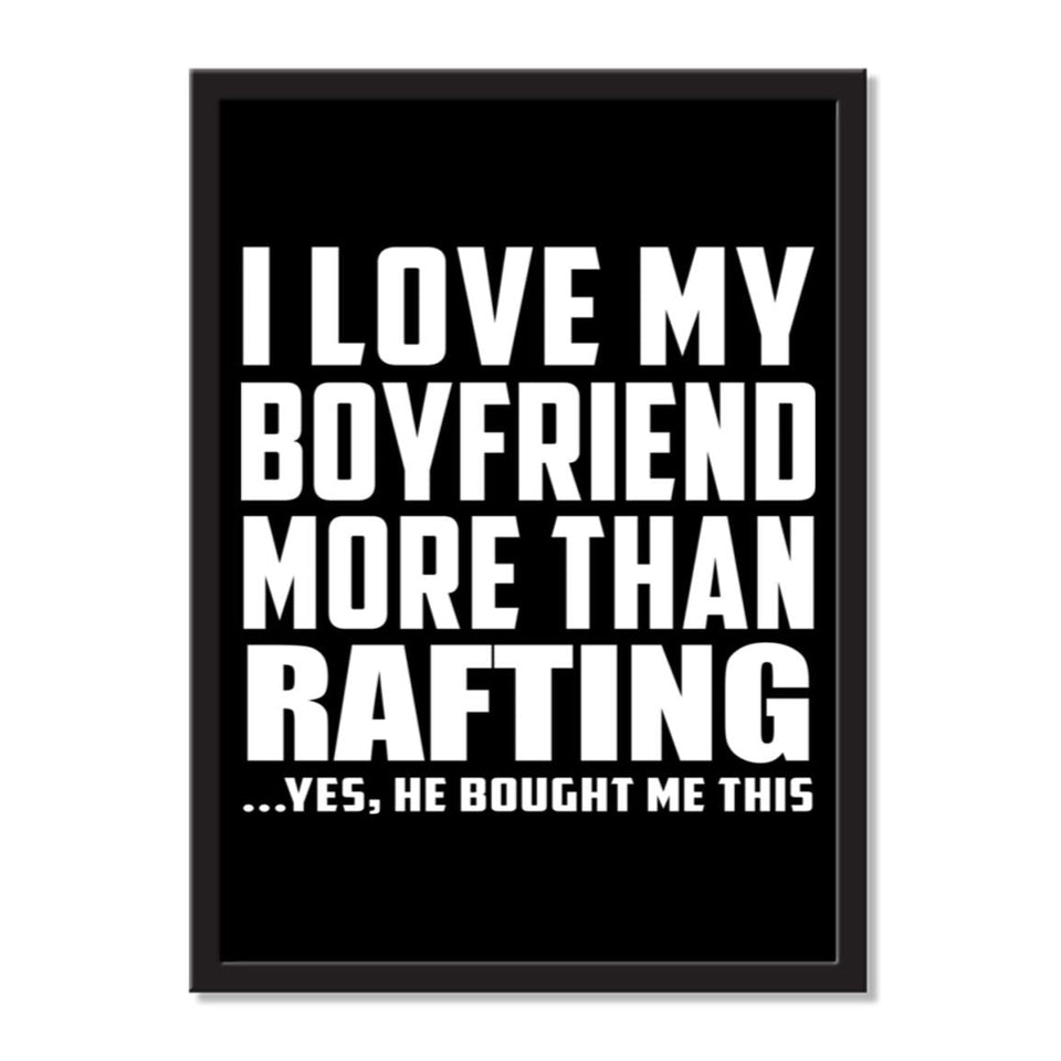 I Love My Boyfriend More Than Rafting ...He Bought Me This - Portrait Frame Photo Tile