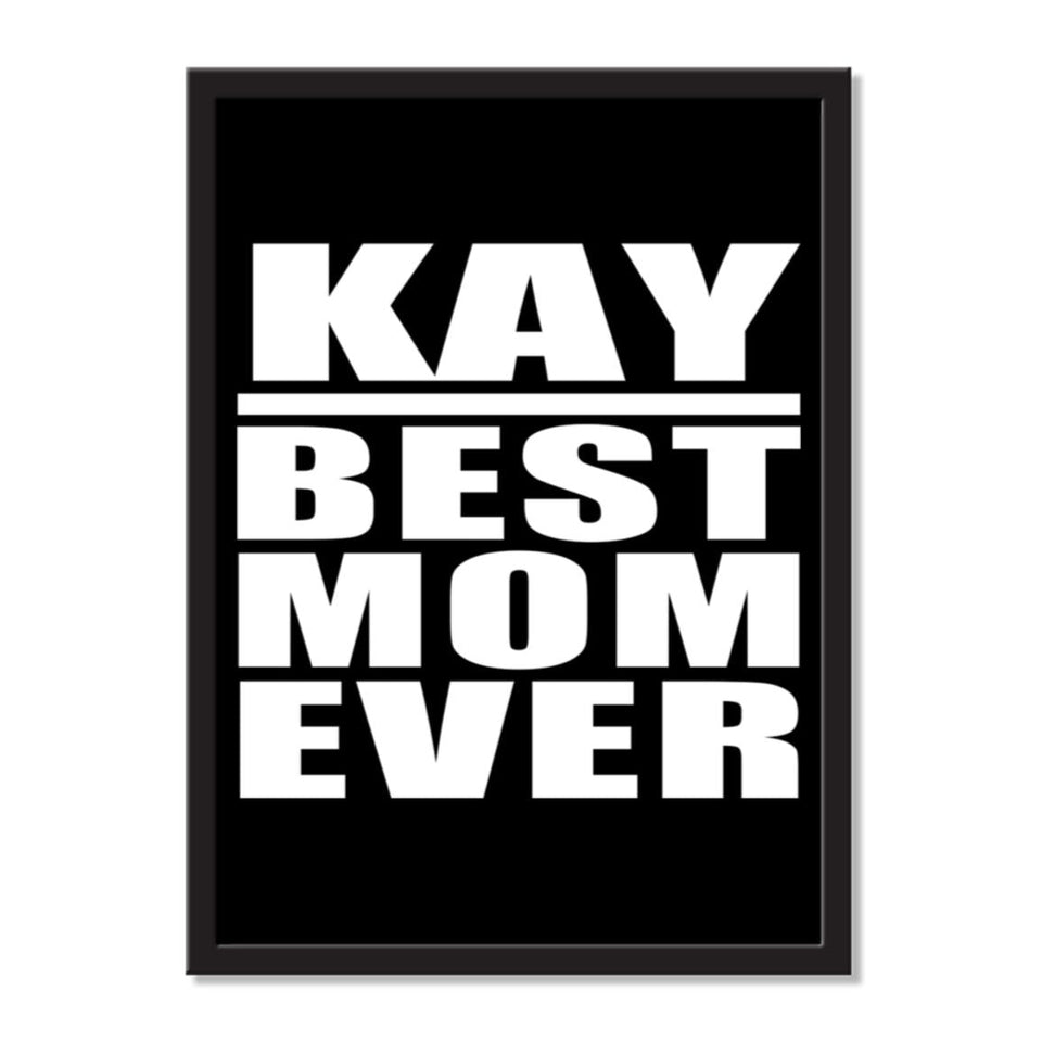 Kay Best Mom Ever - Portrait Frame Photo Tile