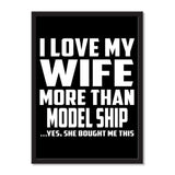 I Love My Wife More Than Model Ship ...Yes, She Bought Me This - Portrait Frame Photo Tile
