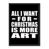 All I Want For Christmas Is More Art - Portrait Frame Photo Tile