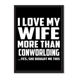I Love My Wife More Than Conworlding ...Yes, She Bought Me This - Portrait Frame Photo Tile