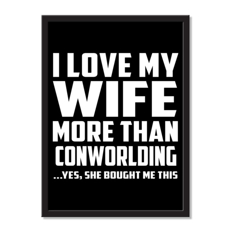 I Love My Wife More Than Conworlding ...Yes, She Bought Me This - Portrait Frame Photo Tile