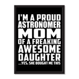 I'm A Proud Astronomer Mom Of A Freaking Awesome Daughter, She Bought Me This - Portrait Frame Photo Tile