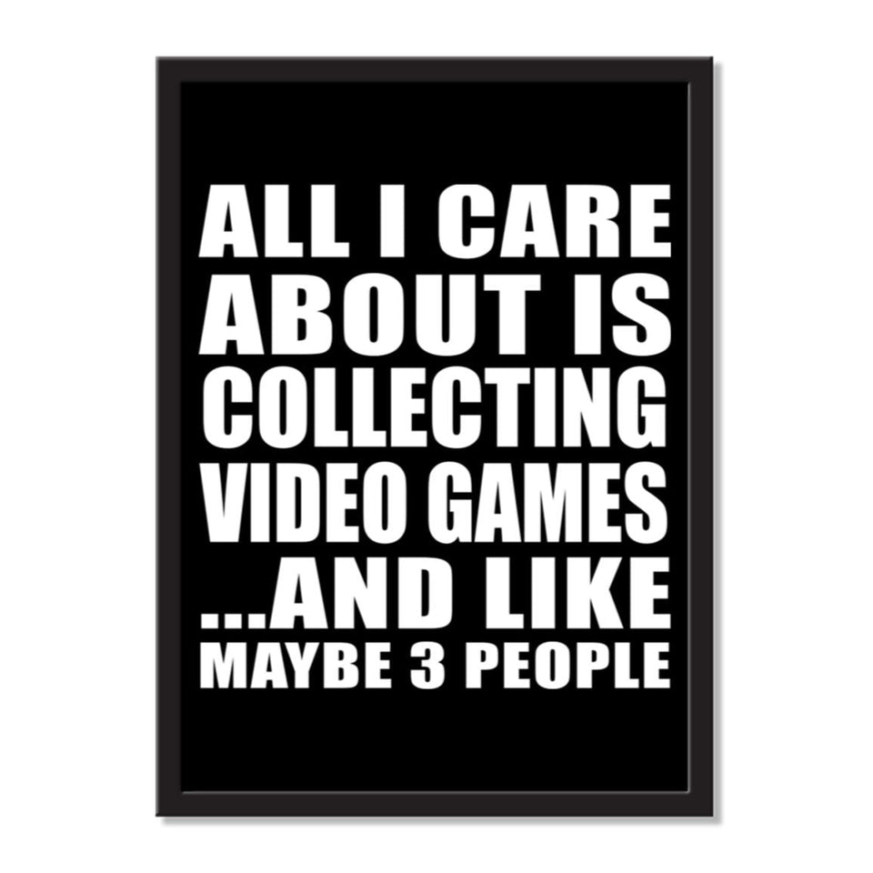 All I Care About Is Collecting Video Games And Like Maybe 3 People - Portrait Frame Photo Tile