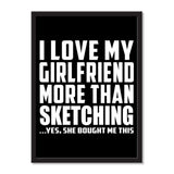 I Love My Girlfriend More Than Sketching ...She Bought Me This - Portrait Frame Photo Tile