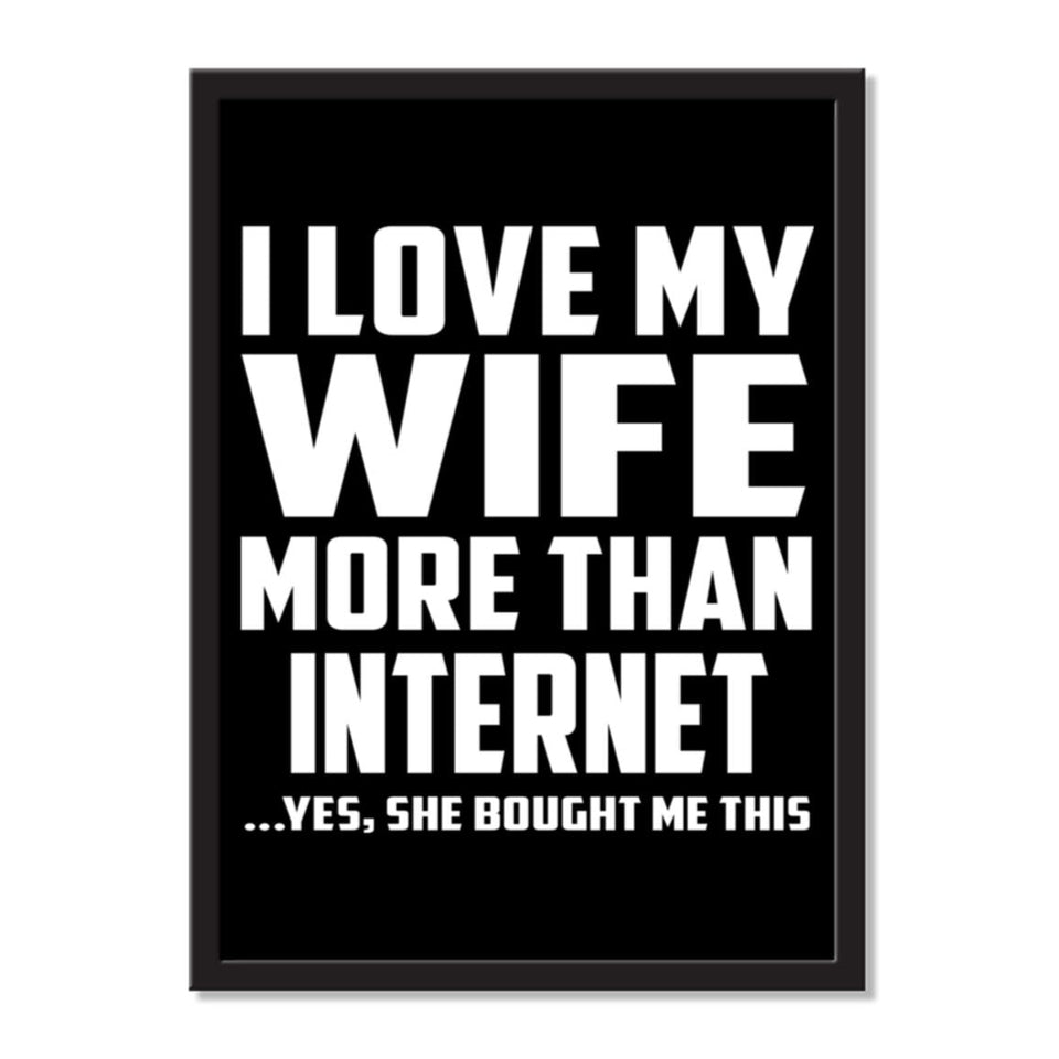 I Love My Wife More Than Internet ...Yes, She Bought Me This - Portrait Frame Photo Tile