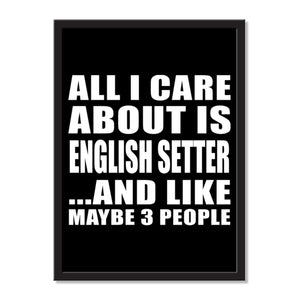 All I Care About Is English Setter And Like Maybe 3 People - Portrait Frame Photo Tile