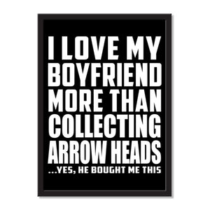 I Love My Boyfriend More Than Collecting Arrow Heads ...He Bought Me This - Portrait Frame Photo Tile