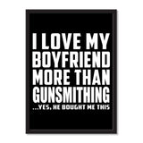 I Love My Boyfriend More Than Gunsmithing ...He Bought Me This - Portrait Frame Photo Tile