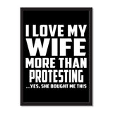I Love My Wife More Than Protesting ...Yes, She Bought Me This - Portrait Frame Photo Tile