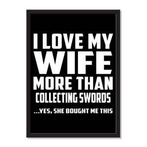 I Love My Wife More Than Collecting Swords ...Yes, She Bought Me This - Portrait Frame Photo Tile