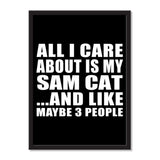 All I Care About Is My Sam Cat And Like Maybe 3 People - Portrait Frame Photo Tile