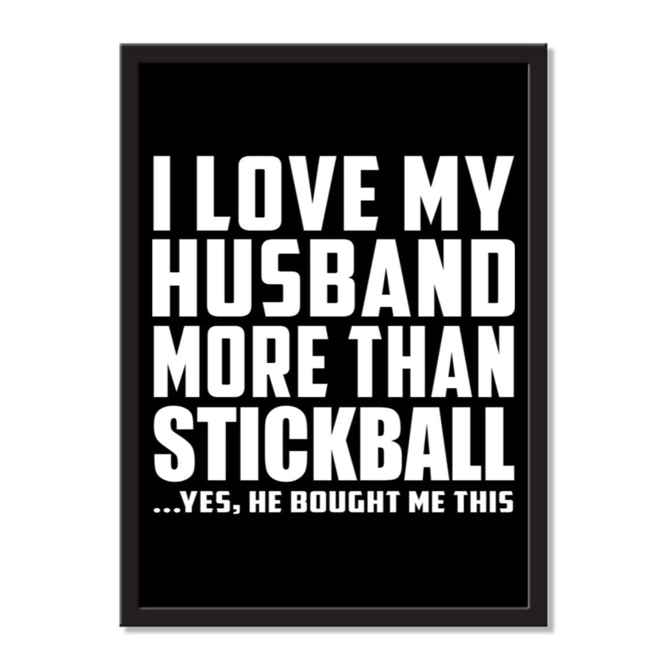 I Love My Husband More Than Stickball ...He Bought Me This - Portrait Frame Photo Tile