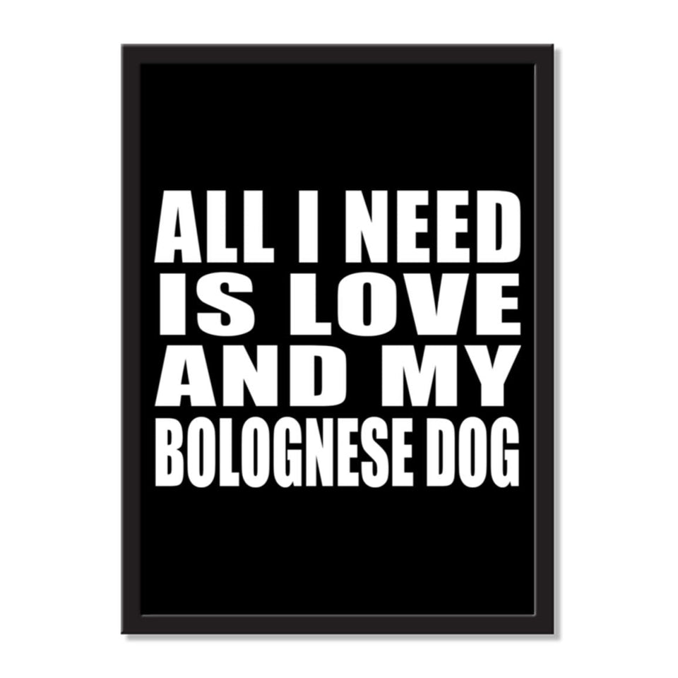 All I Need Is Love And My Bolognese Dog - Portrait Frame Photo Tile